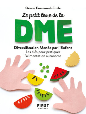 cover image of Petit livre de la DME--Diversification Menée par l'Enfant, les clés pour pratiquer l'alimentation autonome